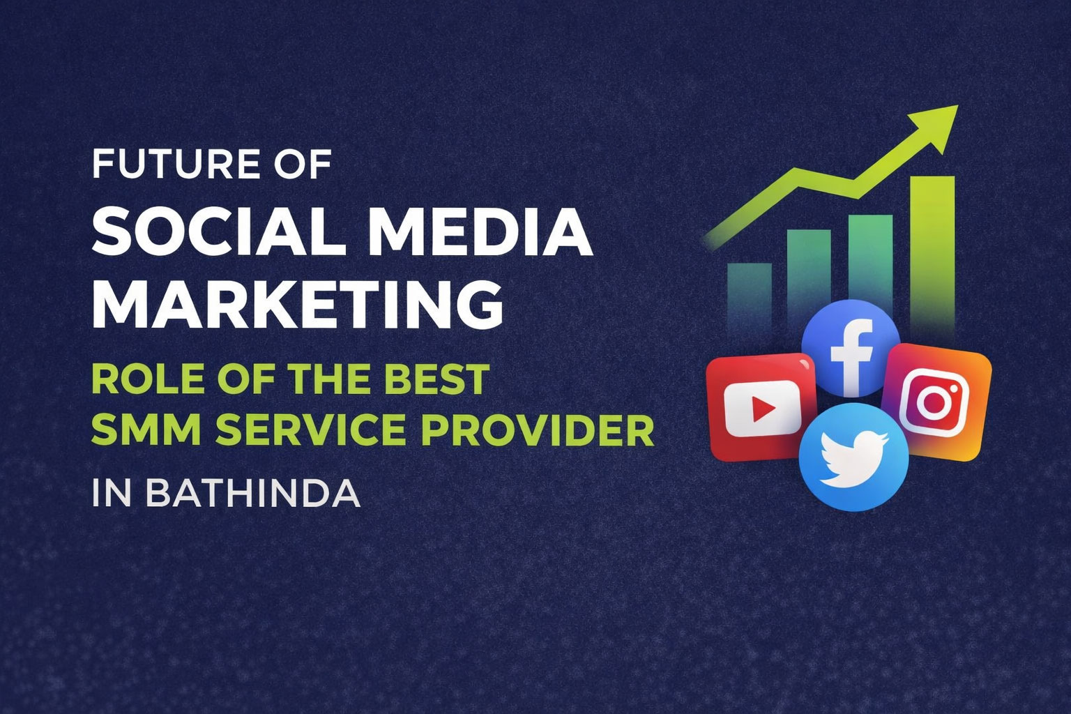 Future of Social Media Marketing and the Role of the Best Social Media Marketing Service Provider in Bathinda